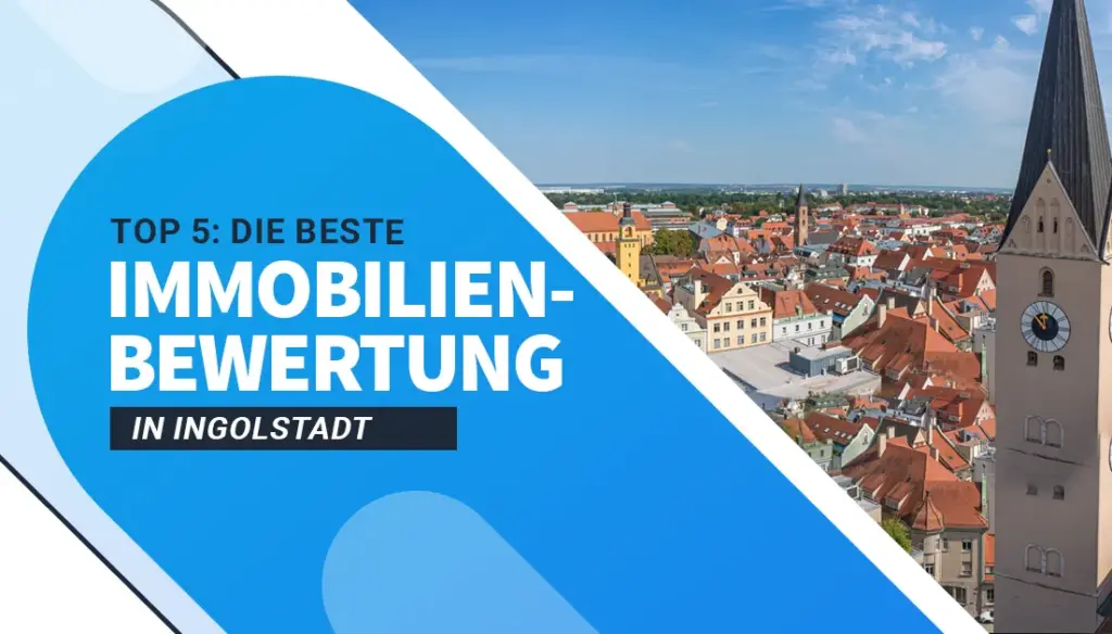 Die besten Immobilienbewertungen in Ingolstadt