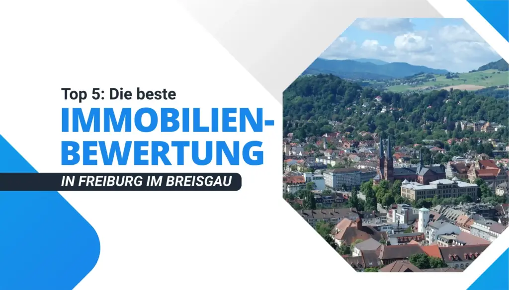 Die beste Immobilienbewertung in Freiburg im Breisgau