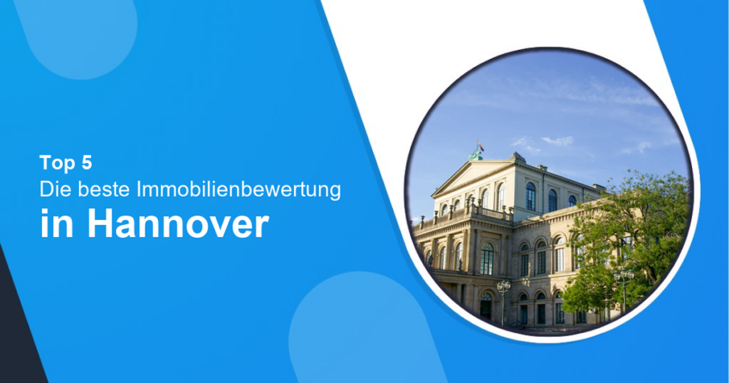 Die beste Immobilienbewertung in Hannover